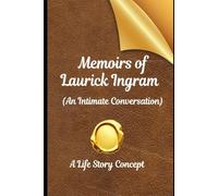 Memoirs of Laurick Ingram: An Intimate Conversation
