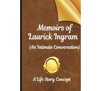 Memoirs of Laurick Ingram: An Intimate Conversation