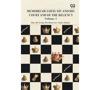 Memoirs Of Louis XIV And His Court And Of The Regency: Volume 3