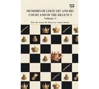 Memoirs Of Louis XIV And His Court And Of The Regency: Volume 5