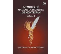 Memoirs Of Madame La Marquise De Montespan: Volume 2