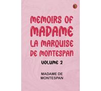 Memoirs of Madame la Marquise de Montespan -- Volume 2