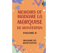 Memoirs of Madame la Marquise de Montespan -- Volume 6