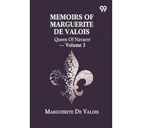 Memoirs Of Marguerite De Valois: Queen Of Navarre - Volume 3