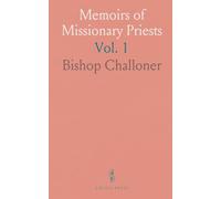 Memoirs of Missionary Priests: And Other Catholics of Both Sexes That Suffered Death in England, From 1577 to 1684