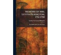 Memoirs of Mrs. Letitia Pilkington, 1712-1750: The English Library, Ed. By J. Isaacs