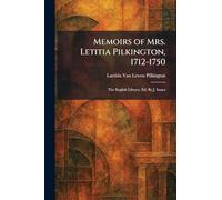 Memoirs of Mrs. Letitia Pilkington, 1712-1750: The English Library, Ed. By J. Isaacs