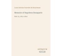 Memoirs of Napoleon Bonaparte: Part 12, 1813-1814