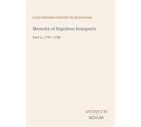 Memoirs of Napoleon Bonaparte: Part 2, 1797-1798