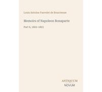 Memoirs of Napoleon Bonaparte: Part 6, 1802-1803