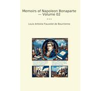 Memoirs of Napoleon Bonaparte - Volume 02 (Classic Books)