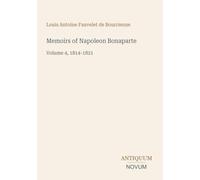 Memoirs of Napoleon Bonaparte: Volume 4, 1814-1821