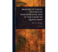 Memoirs of Sarah, Duchess of Marlborough, and of the Court of Queen Anne