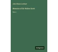 Memoirs of Sir Walter Scott: Vol. 4