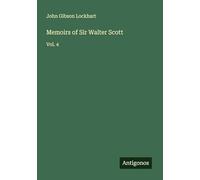 Memoirs of Sir Walter Scott: Vol. 4