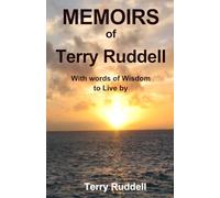Memoirs of Terry Ruddell: With words of wisdom to Live by