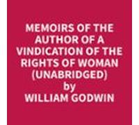 Memoirs Of The Author Of A Vindication Of The Rights Of Woman (unabrid