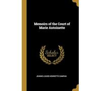 Memoirs of the Court of Marie Antoinette, Queen of France