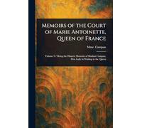 Memoirs of the Court of Marie Antoinette, Queen of France