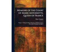 Memoirs of the Court of Marie Antoinette, Queen of France