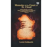 Memoirs Of The Court Of St. Cloud: Being Secret Letters From A Gentleman At Paris To A Nobleman In London Volume 4