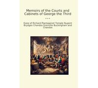 Memoirs of the Courts and Cabinets of George the Third (Classic Books)