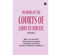 Memoirs of the Courts of Louis XV and XVI.Volume 7
