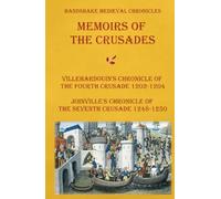 Memoirs of the Crusades: Villehardouin's chronicle of the Fourth Crusade 1202-1204, Joinville's chronicle of the Seventh Crusade 1248-1250 (Handshake Medieval Chronicles)