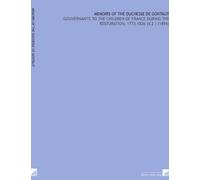 Memoirs of the Duchesse De Gontaut: Gouvernante to the Children of France During the Restoration, 1773-1836 (V.2 ) (1894)