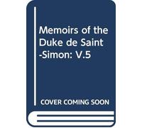 Memoirs of the Duke de Saint-Simon: V.5