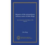 Memoirs of the extraordinary military career of John Shipp (v.3): late a lieutenant in His Majesty's 87th regiment