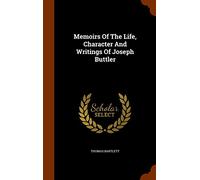 Memoirs Of The Life, Character And Writings Of Joseph Buttler