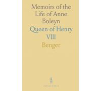 Memoirs of the Life of Anne Boleyn: Queen of Henry VIII