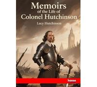 Memoirs of the Life of Colonel Hutchinson