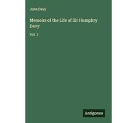 Memoirs of the Life of Sir Humphry Davy: Vol. 1