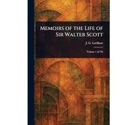 Memoirs of the Life of Sir Walter Scott