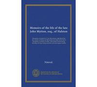 Memoirs of the life of the late John Mytton, esq., of Halston: Shropshire, formerly M. P. for Shrewsbury, high sheriff for the counties of Salop and ... racing, eccentric and extravagant exploits