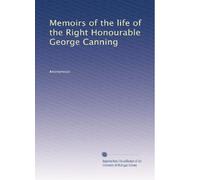 Memoirs of the life of the Right Honourable George Canning: Volume 2