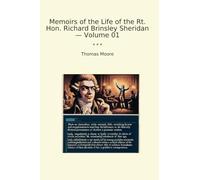 Memoirs of the Life of the Rt. Hon. Richard Brinsley Sheridan - Volume 01 (Classic Books)