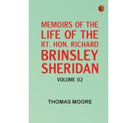 Memoirs of the Life of the Rt. Hon. Richard Brinsley Sheridan -- Volume 02