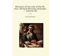 Memoirs of the Life of the Rt. Hon. Richard Brinsley Sheridan - Volume 02 (Classic Books)