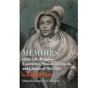 Memoirs of the Life, Religious Experience, Ministerial Travels, and Labours of Mrs. Elaw (Regenerations)