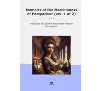 Memoirs of the Marchioness of Pompadour (vol. 1 of 2) (Classic Books)