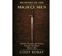 Memoirs of the Mighty Men: A 68-Day Cinematic Devotional Told by the Bible’s Mighty Men