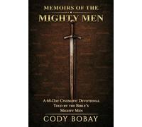 Memoirs of the Mighty Men: A 68-Day Cinematic Devotional Told by the Bible’s Mighty Men