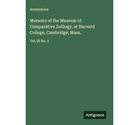 Memoirs of the Museum of Comparative Zoölogy, at Harvard College, Cambridge, Mass.: Vol. IX No. 2