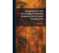 Memoirs of the Notorious Stephen Burroughs of New Hampshire