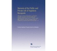 Memoirs of the Public and Private Life of Napoleon Bonaparte: With Copious Historical Illustrations, and Original Anecdotes, From the Ms. Of Count ... By an Analysis of the French Revolution. V. 2