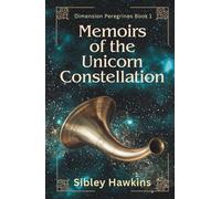MEMOIRS OF THE UNICORN CONSTELLATION: DIMENSIONAL PEREGRINES BOOK 1