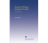 Memoirs of William Beckford of Fonthill: Author of "Vathek" V. 1